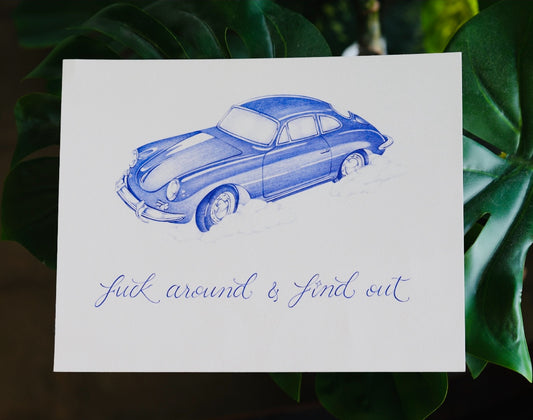 F*ck Around and Find Out Porsche Print (Limited Run of 30 Prints)